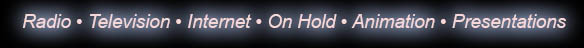 Radio, television, internet, on hold, animation, presentations, voiceover